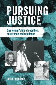 portada Pursuing justice: One Woman's Life of Rebellion, Resistance, Resilience (in English)