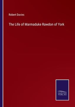 portada The Life of Marmaduke Rawdon of York (en Inglés)
