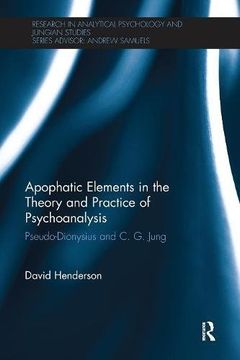 portada Apophatic Elements in the Theory and Practice of Psychoanalysis: Pseudo-Dionysius and C. G. Jung (Research in Analytical Psychology and Jungian Studies) 