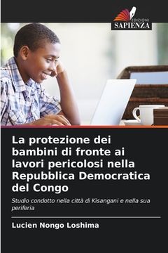portada La protezione dei bambini di fronte ai lavori pericolosi nella Repubblica Democratica del Congo (in Italian)