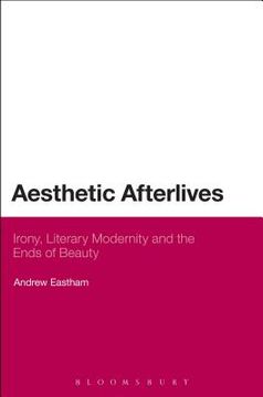 portada aesthetic afterlives: irony, literary modernity and the ends of beauty (en Inglés)