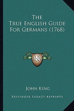 portada the true english guide for germans (1768) the true english guide for germans (1768) (en Inglés)