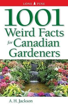 portada 1001 Weird Facts For Canadian Gardeners