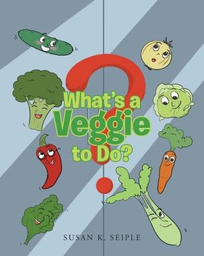 portada What's a Veggie to Do? (en Inglés)