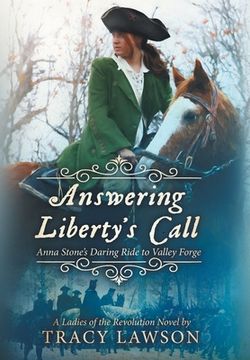 portada Answering Liberty'S Call: Anna Stone'S Daring Ride to Valley Forge (1) (Ladies of the Revolution) (en Inglés)