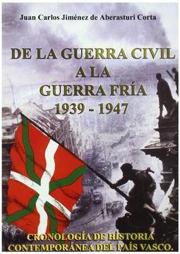 portada De la Guerra Civil a la Guerra Fria (1939-1947): Cronologia de hi Storia Contemporanea del Pais Vasco (in Spanish)