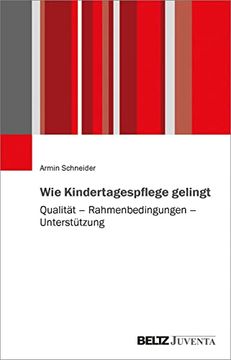 portada Wie Kindertagespflege Gelingt: Qualität? Rahmenbedingungen? Unterstützung (in German)