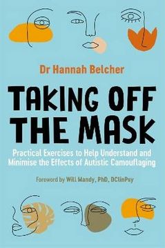 portada Taking off the Mask: Practical Exercises to Help Understand and Minimise the Effects of Autistic Camouflaging 