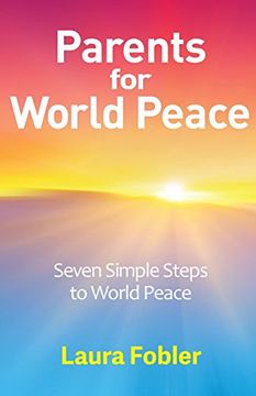 portada Parents for World Peace: Seven Simple Steps to World Peace