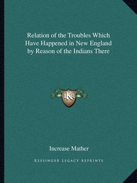 portada relation of the troubles which have happened in new england by reason of the indians there (en Inglés)