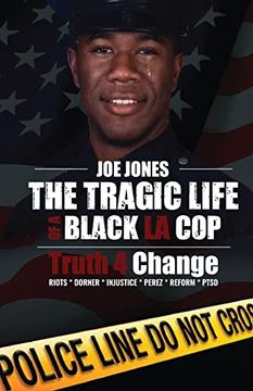 portada The Tragic Life of a Black la Cop: Truth 4 Change (in English)