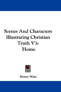 portada scenes and characters illustrating christian truth v3: home (en Inglés)