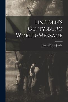 portada Lincoln's Gettysburg World-Message (in English)