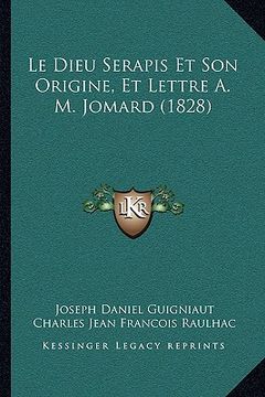 portada Le Dieu Serapis Et Son Origine, Et Lettre A. M. Jomard (1828) (in French)