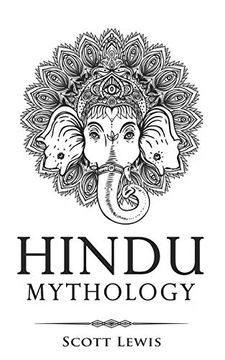 portada Hindu Mythology: Classic Stories of Hindu Myths, Gods, Goddesses, Heroes and Monsters: 5 (Classical Mythology) (in English)