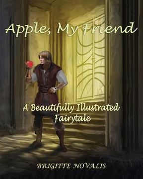 portada Apple, My Friend: A Beautifully Illustrated Fairytale (en Inglés)