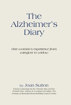 portada The Alzheimer'S Diary: One Woman'S Experience From Caregiver to Widow (in English)