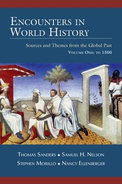 portada Encounters in World History: Sources and Themes from the Global Past Volume One: To 1500 (en Inglés)