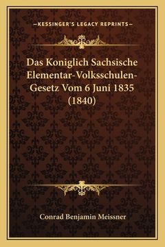 portada Das Koniglich Sachsische Elementar-Volksschulen- Gesetz Vom 6 Juni 1835 (1840) (en Alemán)