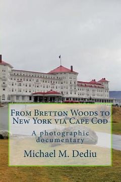 portada From Bretton Woods to New York via Cape Cod: A photographic documentary (en Inglés)