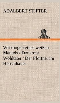 portada Wirkungen Eines Weissen Mantels / Der Arme Wohltater / Der Pfortner Im Herrenhause (German Edition)