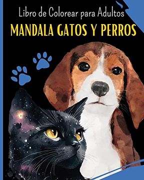 portada Mandala GATOS Y PERROS - Libro de Colorear para Adultos: 30 imàgenes para los Amantes de gatos y perros