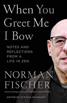 portada When you Greet me i Bow: Notes and Reflections From a Life in zen (en Inglés)