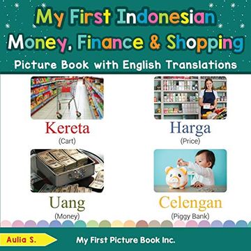 portada My First Indonesian Money, Finance & Shopping Picture Book With English Translations: Bilingual Early Learning & Easy Teaching Indonesian Books for. & Learn Basic Indonesian Words for Children) (en Inglés)