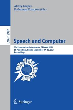 portada Speech and Computer: 23rd International Conference, Specom 2021, St. Petersburg, Russia, September 27-30, 2021, Proceedings
