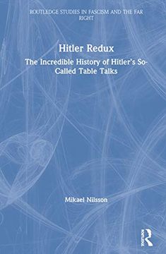 portada Hitler Redux: The Incredible History of Hitler’S So-Called Table Talks (Routledge Studies in Fascism and the far Right) (in English)