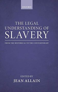 portada The Legal Understanding of Slavery: From the Historical to the Contemporary (in English)