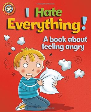 portada I Hate Everything!: A book about feeling angry (Our Emotions and Behaviour)
