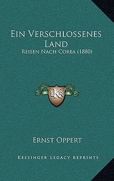portada Ein Verschlossenes Land: Reisen Nach Corea (1880) (en Alemán)