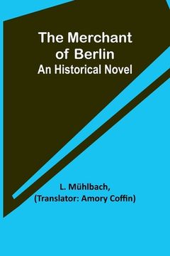 portada The Merchant of Berlin: An Historical Novel