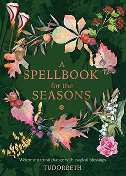 portada A Spellbook for the Seasons: Welcome Natural Change With Magical Blessings 