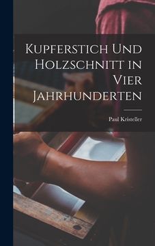 portada Kupferstich und Holzschnitt in vier Jahrhunderten (en Alemán)
