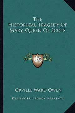 portada the historical tragedy of mary, queen of scots (en Inglés)
