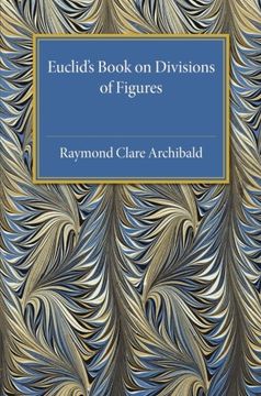 portada Euclid's Book on Division of Figures: With a Restoration Based on Woepcke's Text and on the Practica Geometriae of Leonardo Pisano (in English)