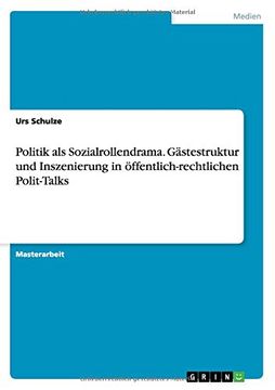 portada Politik als Sozialrollendrama. Gästestruktur und Inszenierung in öffentlich-rechtlichen Polit-Talks