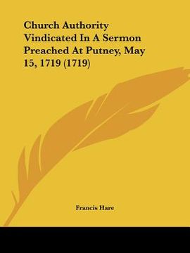 portada church authority vindicated in a sermon preached at putney, may 15, 1719 (1719) (in English)