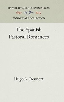 portada The Spanish Pastoral Romances (Publications of the University of Pennsylvania Department of) (en Inglés)