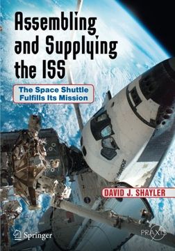 portada Assembling and Supplying the ISS: The Space Shuttle Fulfills Its Mission (Springer Praxis Books)