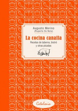 portada La Cocina Canalla. Recetas de Taberna, Bistro y Otras Picadas (in Spanish)