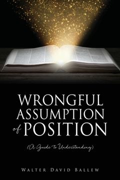 portada WRONGFUL ASSUMPTION OF POSITION (A Guide to Understanding)