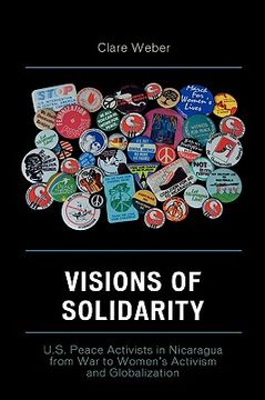 portada visions of solidarity: u.s. peace activists in nicaragua from war to women's activism and globalization (en Inglés)