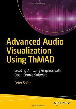 portada Advanced Audio Visualization Using Thmad: Creating Amazing Graphics With Open Source Software (en Inglés)