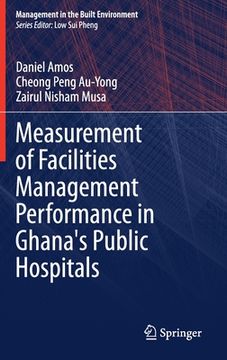portada Measurement of Facilities Management Performance in Ghana's Public Hospitals (en Inglés)