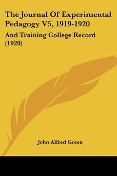 portada the journal of experimental pedagogy v5, 1919-1920: and training college record (1920) (in English)