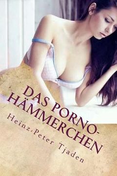 portada Das Porno-Hämmerchen: Scharfe Geschichten aus dem Love-Hotel in Playa del Carmen (en Alemán)