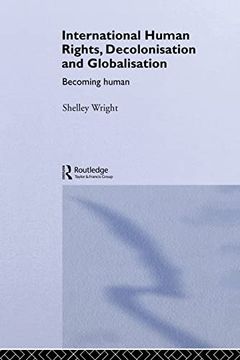 portada International Human Rights, Decolonisation and Globalisation: Becoming Human (in English)